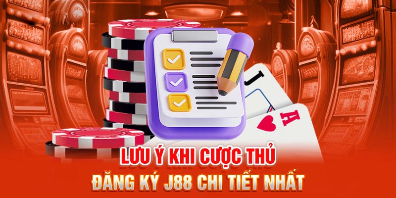 Những lưu ý cần biết khi đăng ký tài khoản cá cược J88