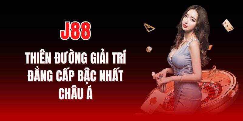 Giới thiệu tổng quan về nền tảng cá cược giải trí J88